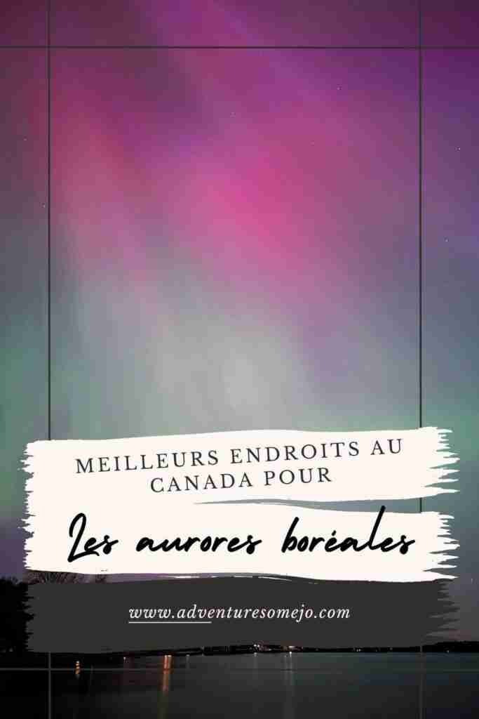 epingle pour les meilleurs endroits pour voir les aurores boréales au Canada